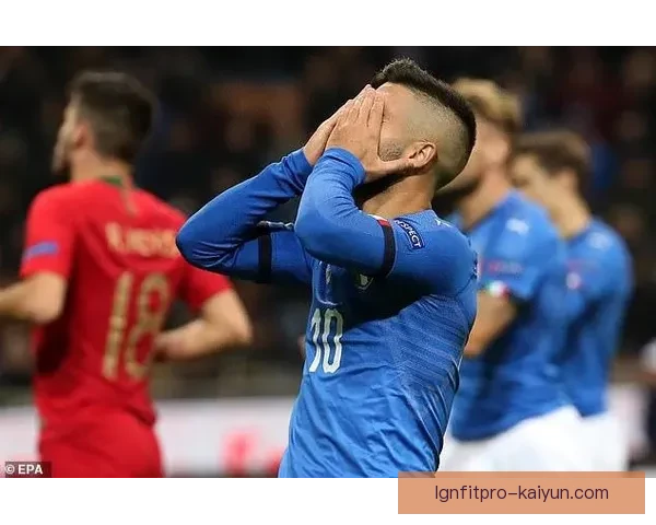 维拉蒂因伤缺席重要比赛，意大利国家队遭遇遗憾局面